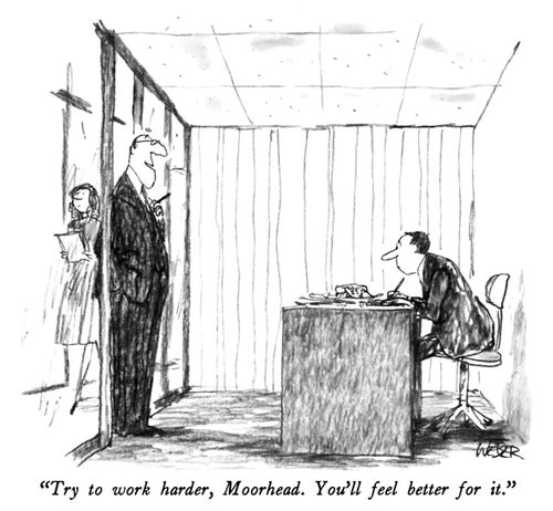 "Try to work harder, Moorhead. You'll feel better for it."