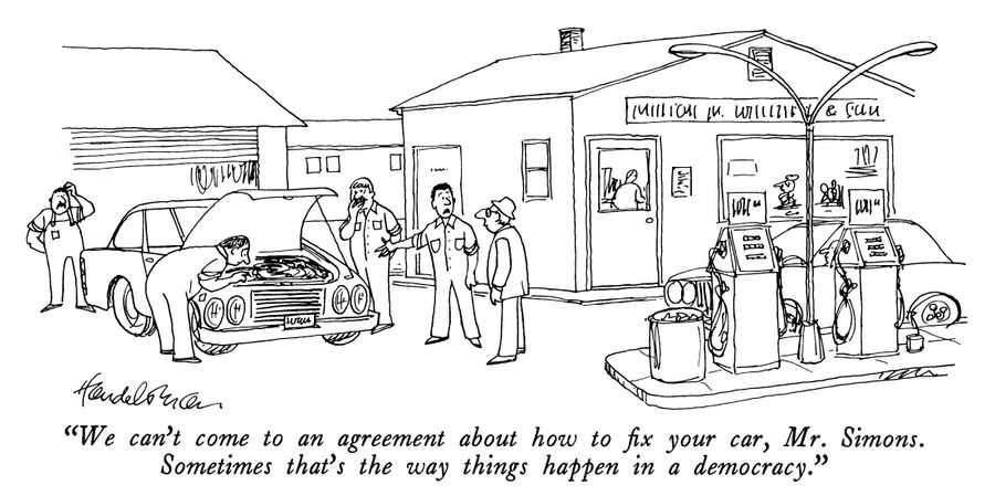 "We can't come to an agreement about how to fix your car, Mr. Simons. Sometimes that's the way things happen in a democracy."