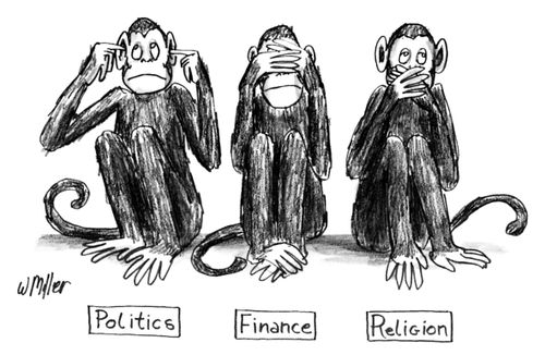 Politics, Finance, Religion.