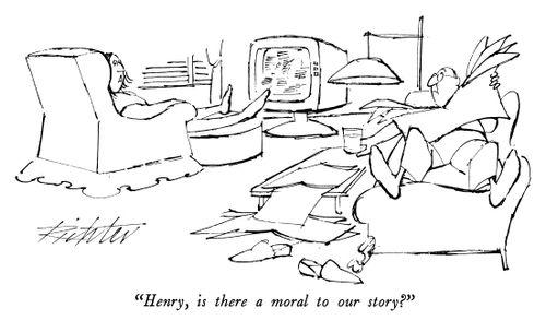 "Henry, is there a moral to our story?"