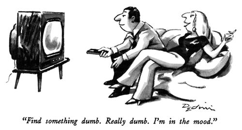 "Find something dumb. Really dumb. I'm in the mood."