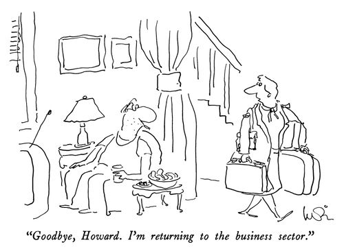 "Goodbye, Howard. I'm returning to the business sector."