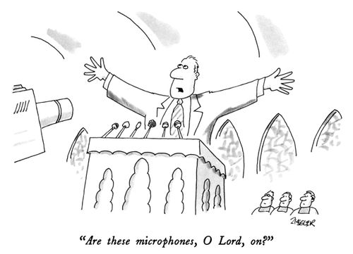 "Are these microphones, O Lord, on?"