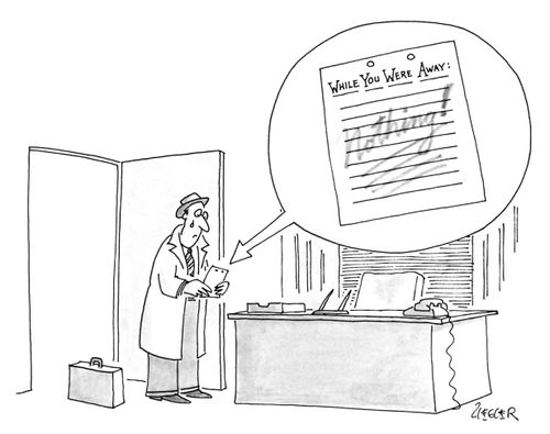 A businessman reads a "While you were away" memo that says "Nothing!".