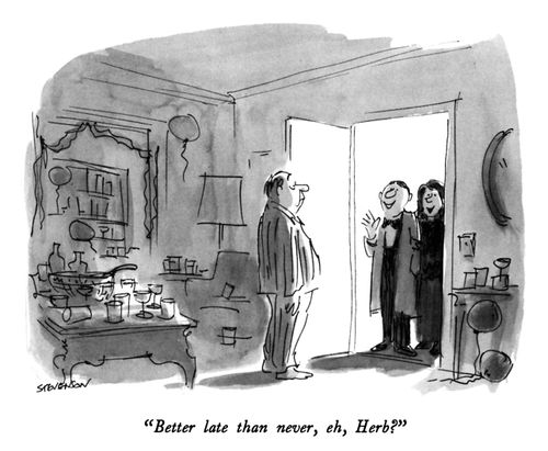 "Better late than never, eh, Herb?"