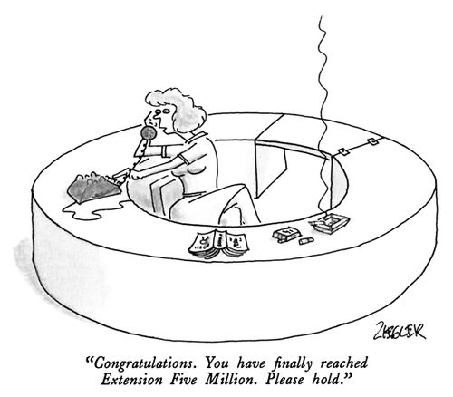 "Congratulations. You have finally reached Extension Five Million. Please hold."