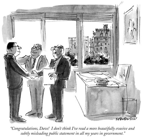 "Congratulations, Dave!  I don't think I've read a more beautifully evasive and subtly misleading public statement in all my years in government."