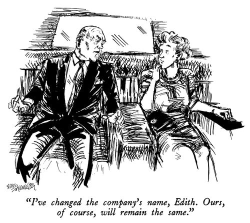 "I've changed the company's name, Edith. Ours, of course, will remain the same."