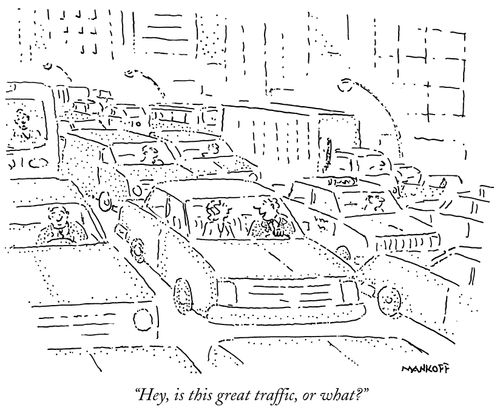 "Hey, is this great traffic, or what?"