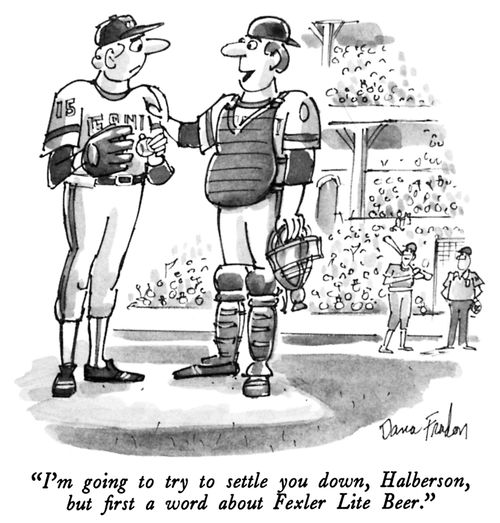 "I'm going to try to settle you down, Halberson, but first a word about Fexler Lite Beer."