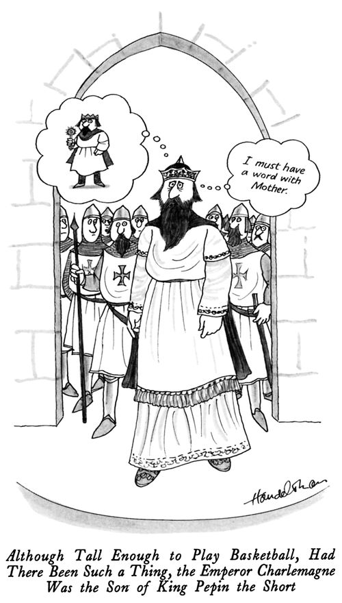 Although Tall Enough to Play Basketball, Had There Been such a Thing, the Emperor Charlemagne Was the Son of King Pepin the Short