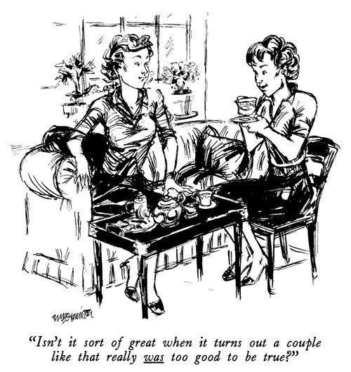 "Isn't it sort of great when it turns out a couple like that really was too good to be true?"