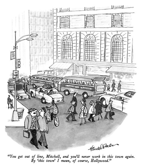 "You get out of line, Mitchell, and you'll never work in this town again. By 'this town' I mean, of course, Hollywood."