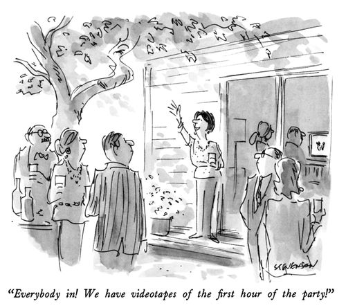 "Everybody in!  We have videotapes of the first hour of the party!"
