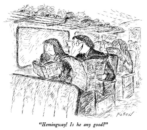 "Hemingway! Is he any good?"