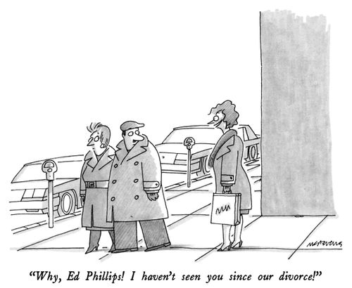 "Why, Ed Phillips! I haven't seen you since our divorce!"
