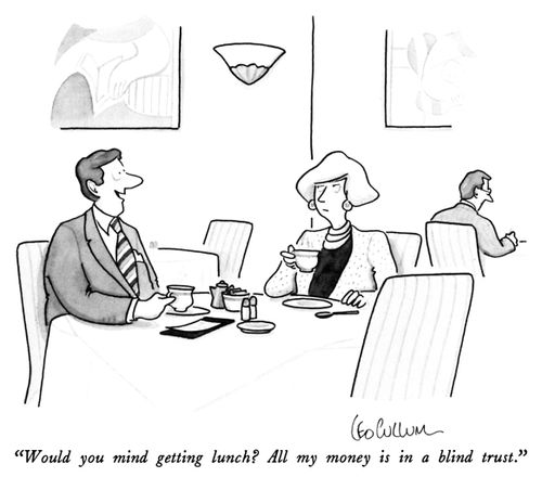 "Would you mind getting lunch? All my money is in a blind trust."