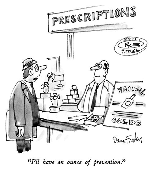 "I'll have an ounce of prevention."