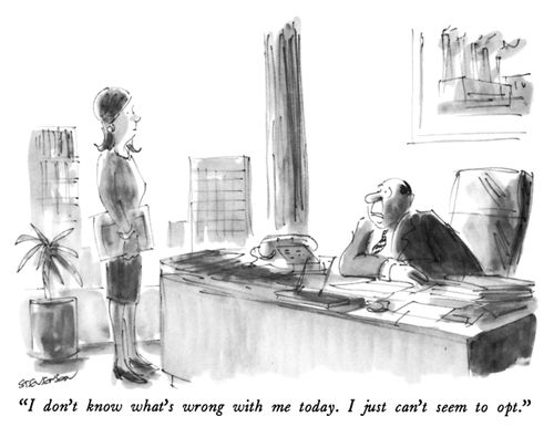 "I don't know what's wrong with me today.  I just can't seem to opt."