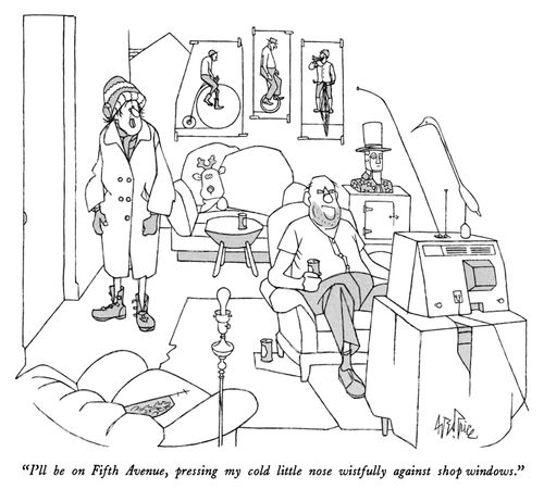 "I'll be on Fifth Avenue, pressing my cold little nose wistfully against shop windows."