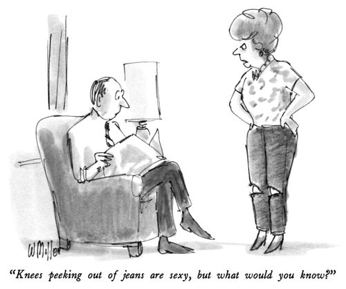"Knees peeking out of jeans are sexy, but what would you know?"