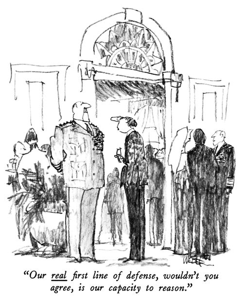 "Our real first line of defense, wouldn't you agree, is out capacity to reason."