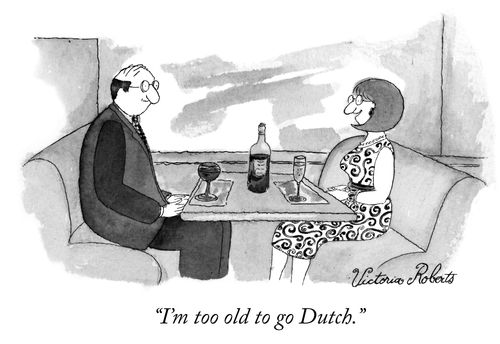 "I'm too old to go Dutch."