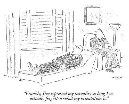 "Frankly, I've repressed my sexuality so long I've actually forgotten what my orientation is."