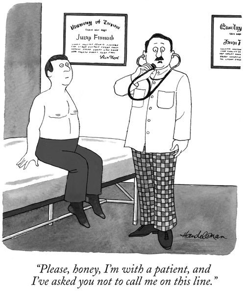"Please, honey, I'm with a patient, and I've asked you not to call me on this line."