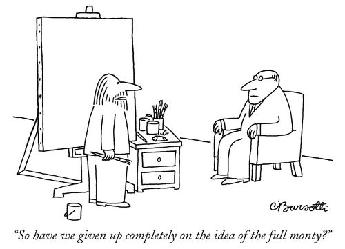 "So have we given up completely on the idea of the full monty?"