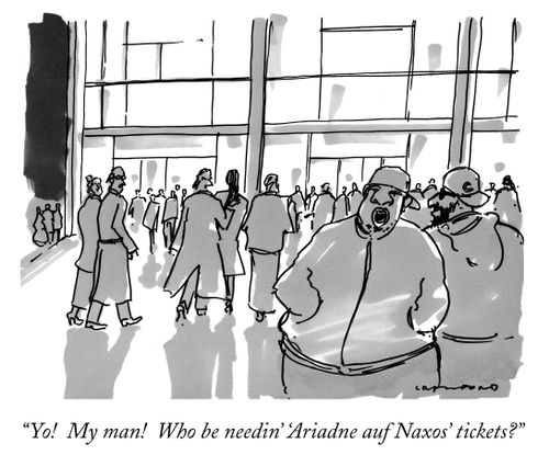 "Yo! My man! Who be needin' 'Ariadne auf Naxos' tickets?"