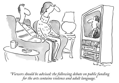 "Viewers should be advised: the following debate on public funding for the arts contains violence and adult language."