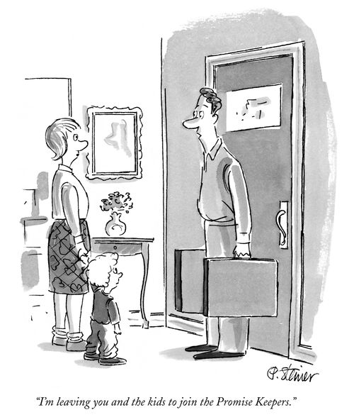 "I'm leaving you and the kids to join the Promise Keepers."