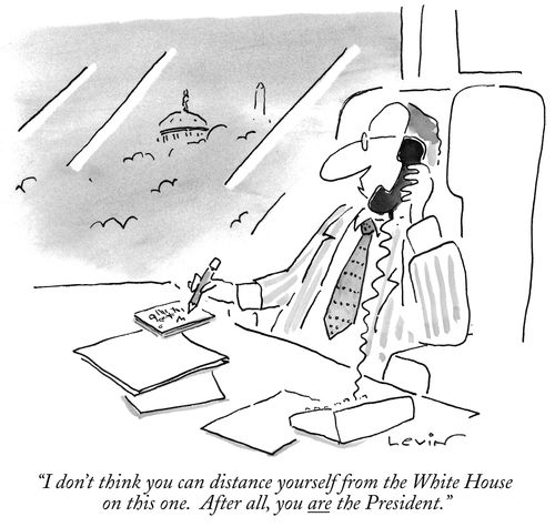 "I don't think you can distance yourself from the White House on this one. After all, you are the President."