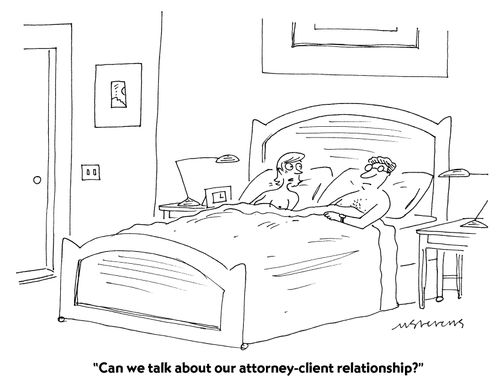 Can we talk about our attorney-client relationship?