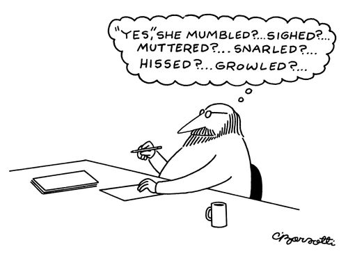 "'Yes,' she mumbled?... Sighed?... Muttered?... Snarled?... Hissed?... Growled?..."