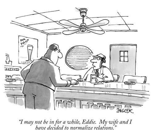 "I may not be in for a while, Eddie. My wife and I have decided to normalize relations."