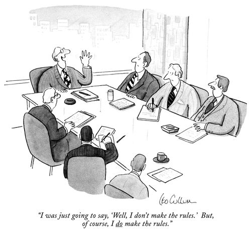 "I was just going to say, 'Well, I don't make the rules.' But, of course, I do make the rules."