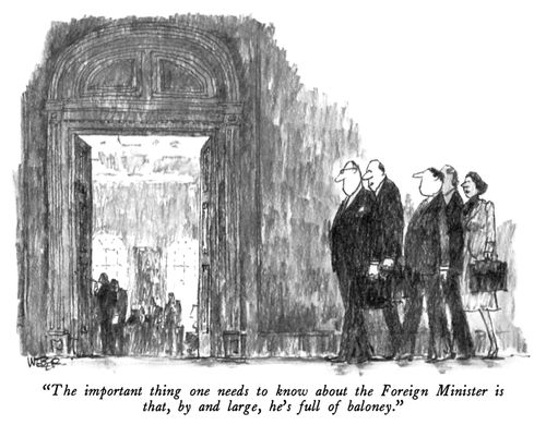 "The important thing one needs to know about the Foreign Minister is that, by and large, he's full of baloney."