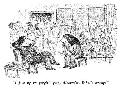 "I pick up on people's pain, Alexander. What's wrong?"