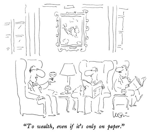 "To wealth, even if it's only on paper."