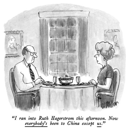 "I ran into Ruth Hagerstrom this afternoon. Now everybody's been to China except us."
