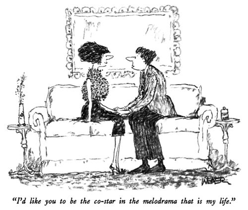 "I'd like you to be the co-star in the melodrama that is life."