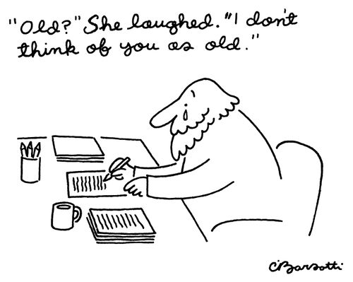 "Old?" she laughed. "I don't think of you as old."