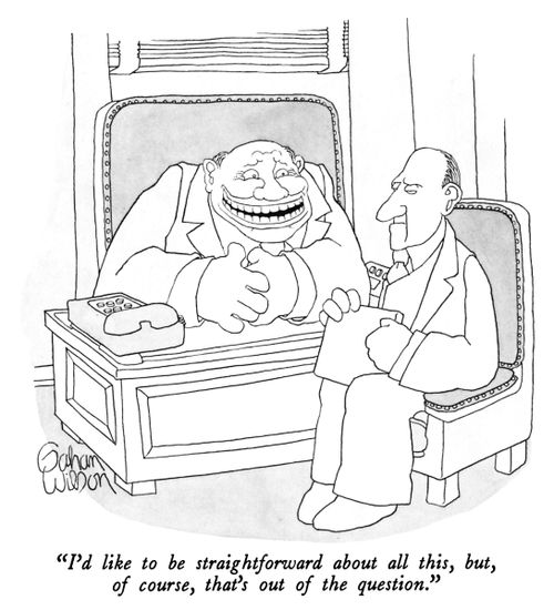 "I'd like to be straightforward about all this, but, of course, that's out of the question."