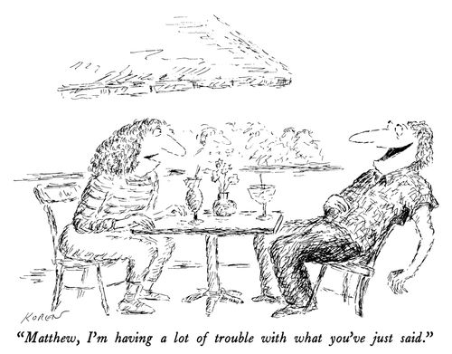 "Matthew, I'm having a lot of trouble with what you've just said."