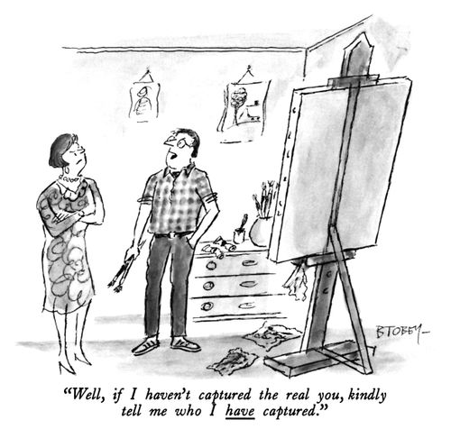 "Well, if I haven't captured the real you, kindly tell me who I have captured."