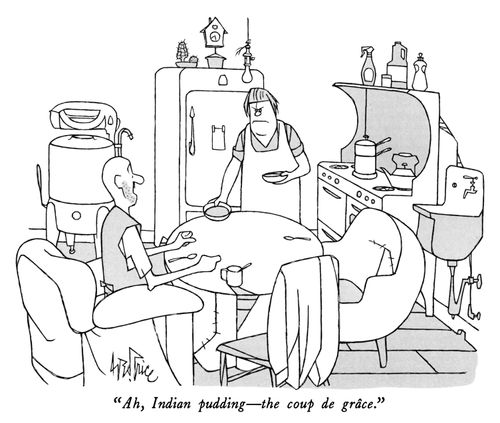 "Ah, Indian pudding-- the coup de grâce"