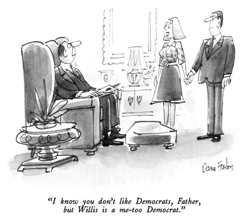 "I know you don't like Democrats, Father, but Willis is a me-too Democrat."