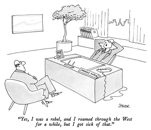 "Yes, I was a rebel, and I roamed through the West for a while, but I got sick of that."